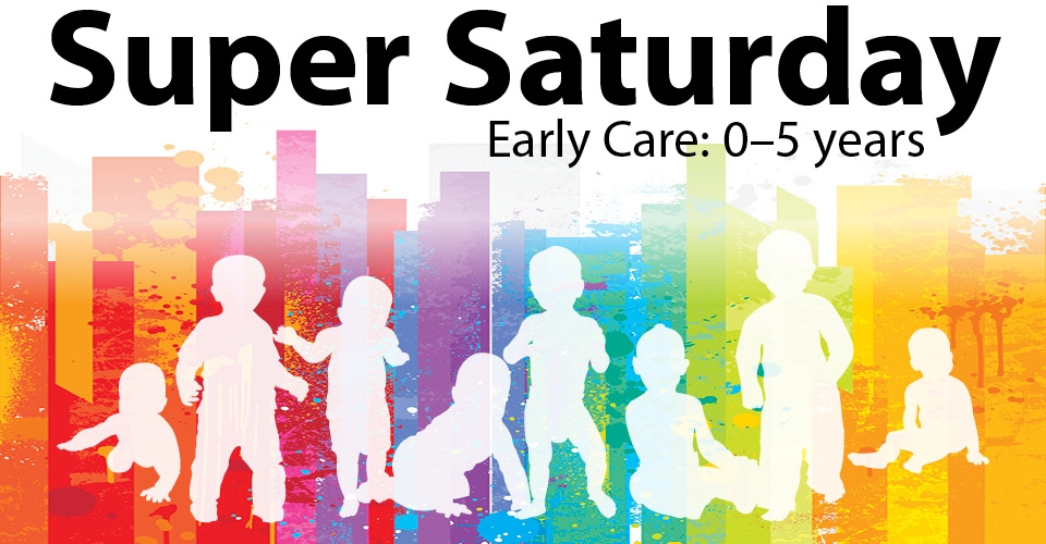 Super Saturday-early care